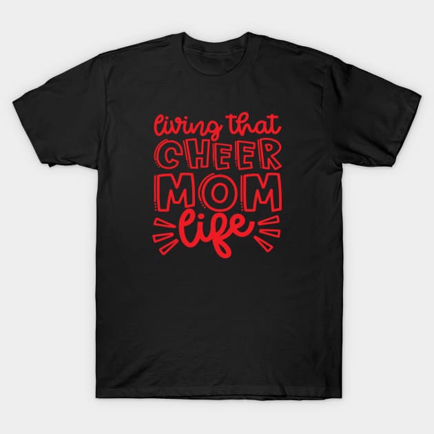 Living That Cheer Mom Life Cheerleader Cheer Mom Cute T-Shirt by GlimmerDesigns